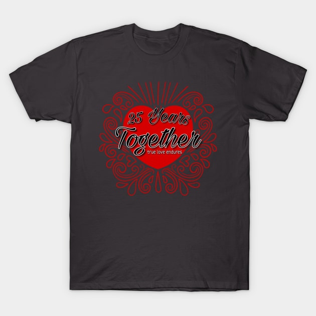 25 Years Together T-Shirt by AlondraHanley